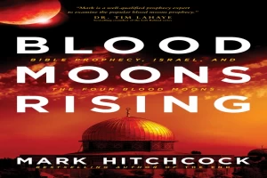 Blood Moons Rising: Bible Prophecy, Israel, and the Four Blood Moons